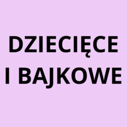 Dziecięce i bajkowe