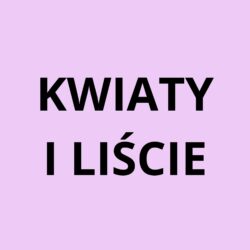 Kwiatki i liście