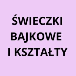 Świeczki bajkowe i kształty